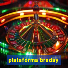 plataforma braday